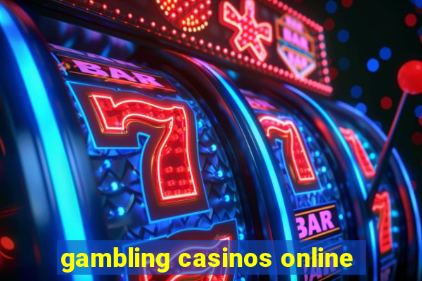 gambling casinos online