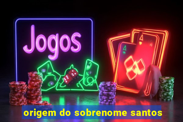 origem do sobrenome santos