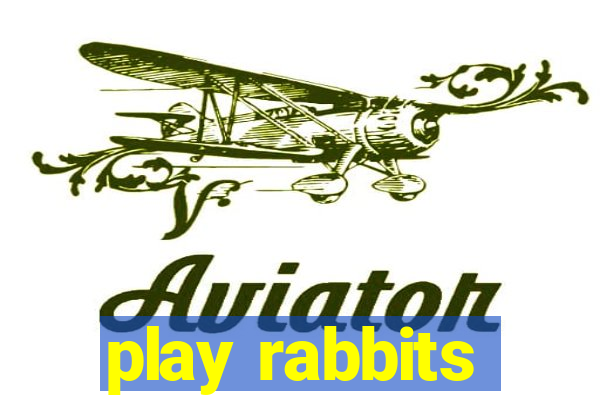 play rabbits