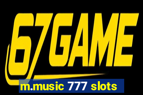 m.music 777 slots