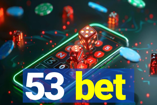 53 bet