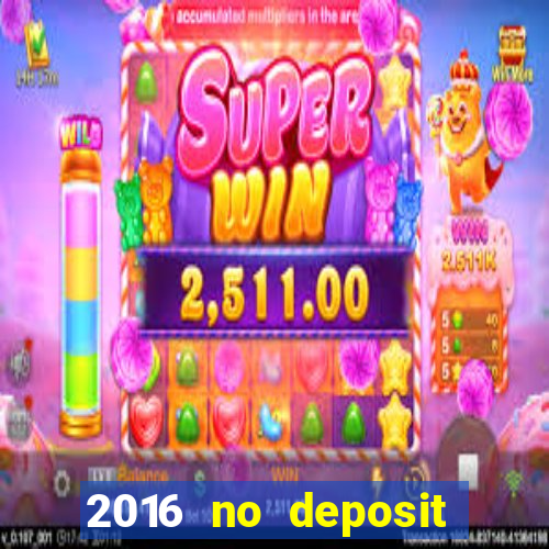 2016 no deposit bonus casinos