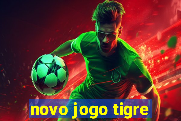 novo jogo tigre