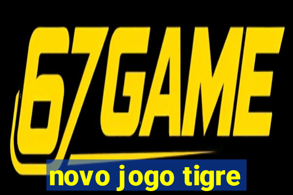 novo jogo tigre