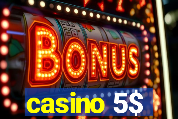 casino 5$