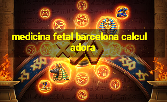 medicina fetal barcelona calculadora