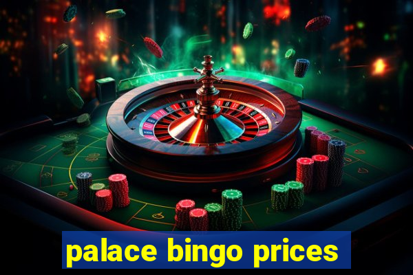 palace bingo prices