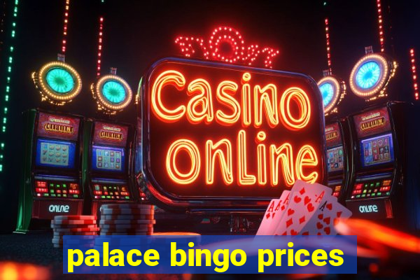 palace bingo prices