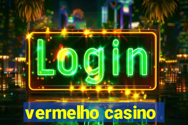 vermelho casino