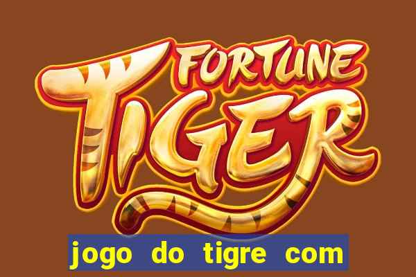 jogo do tigre com dinheiro demo