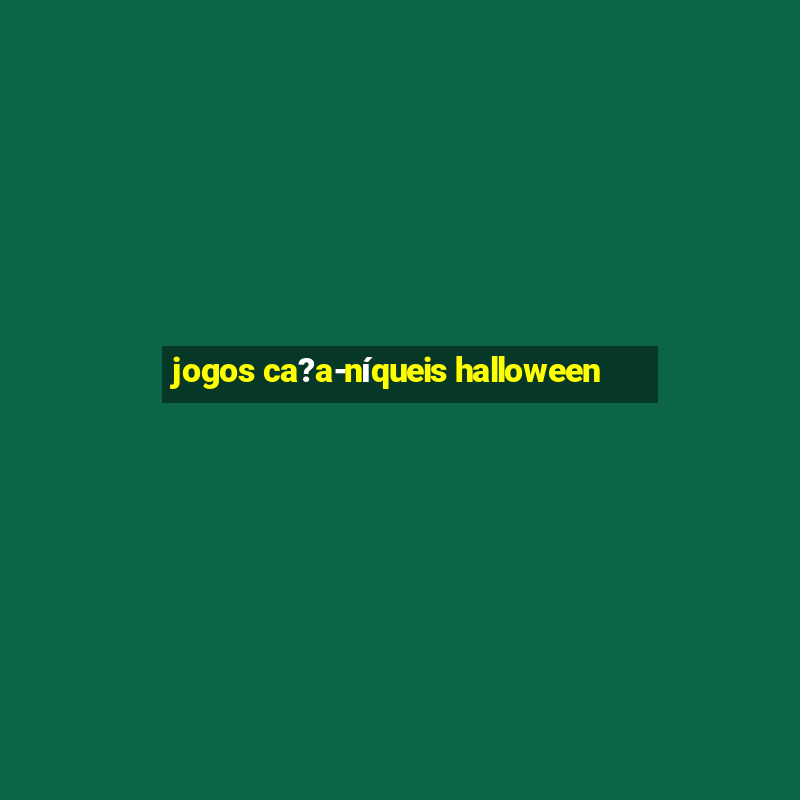 jogos ca?a-níqueis halloween