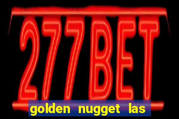 golden nugget las vegas casino