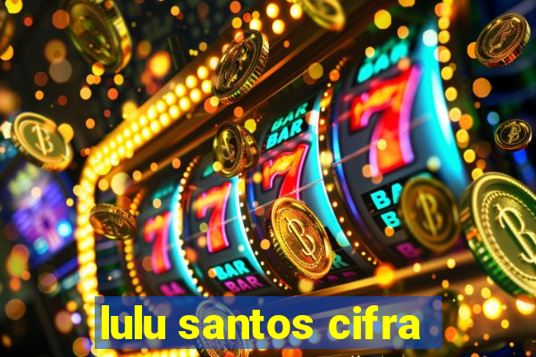 lulu santos cifra