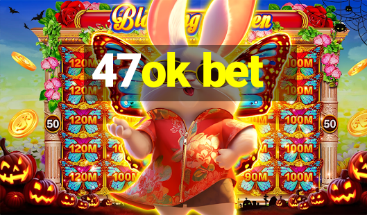 47ok bet