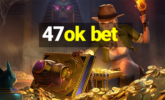 47ok bet