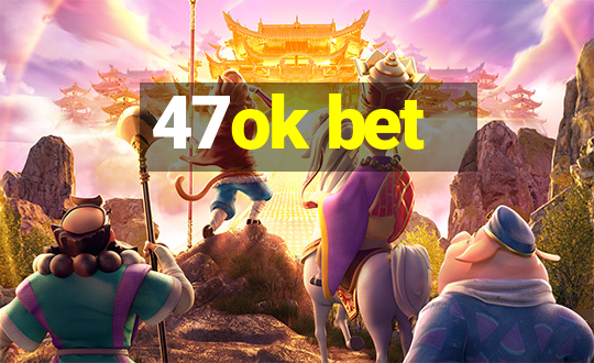 47ok bet