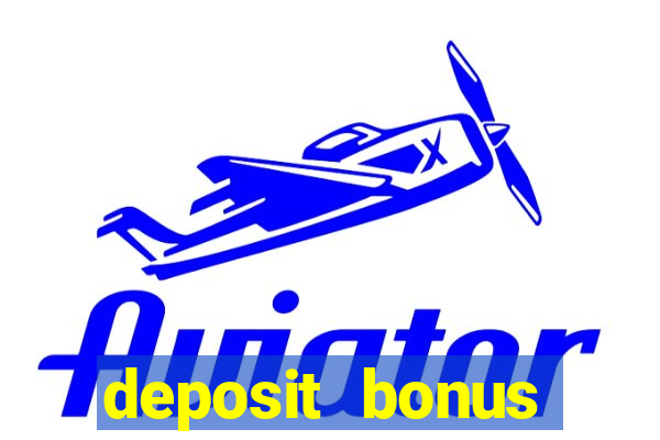 deposit bonus online casinos