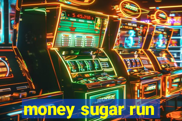 money sugar run