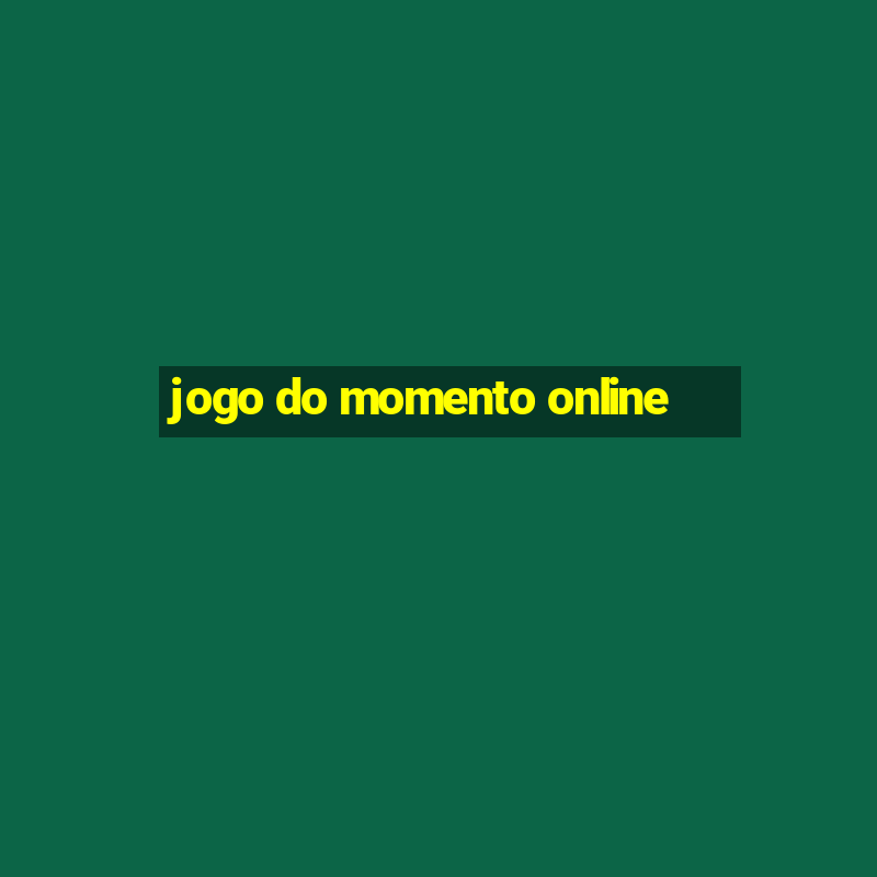 jogo do momento online