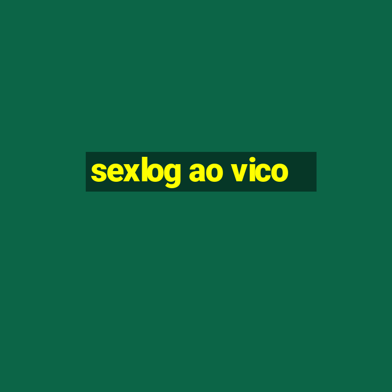 sexlog ao vico