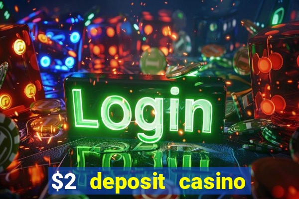 $2 deposit casino nz 2023