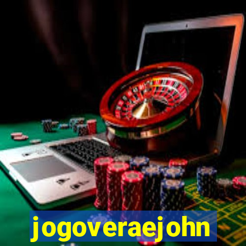 jogoveraejohn