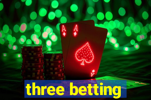 three betting