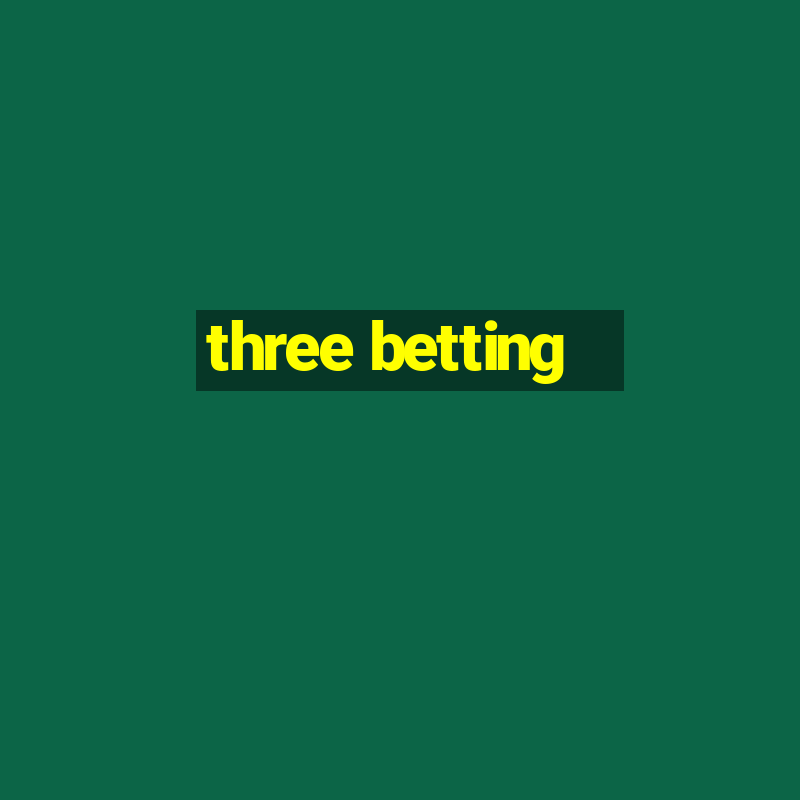 three betting