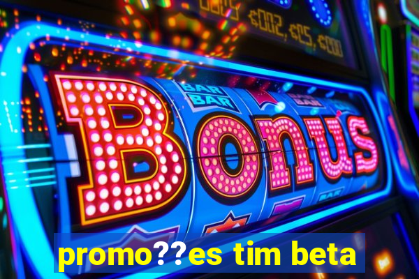 promo??es tim beta