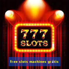 free slots machines grátis