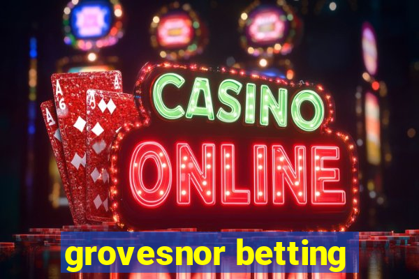 grovesnor betting