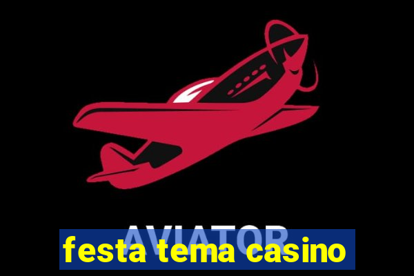 festa tema casino