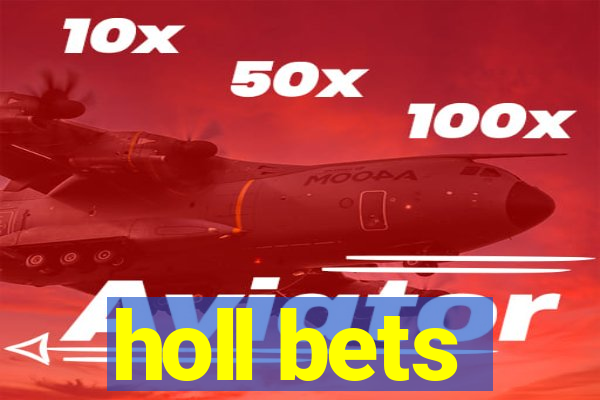 holl bets