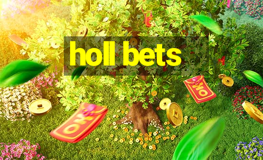 holl bets