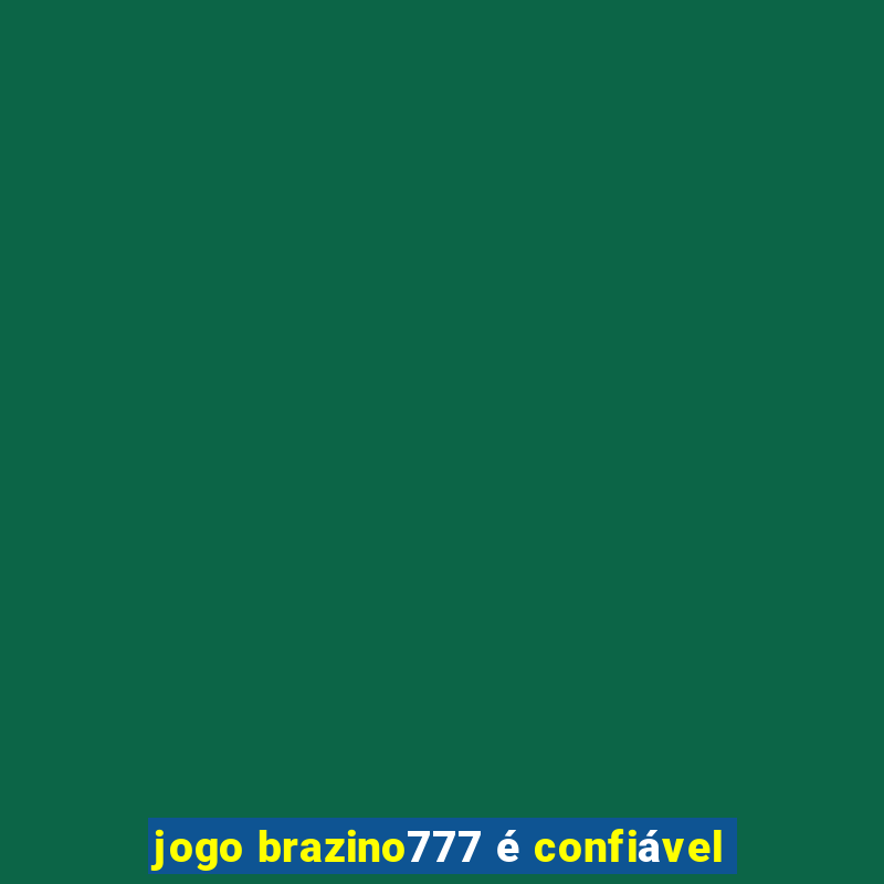 jogo brazino777 é confiável