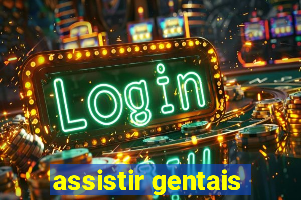 assistir gentais