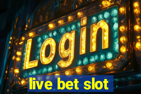 live bet slot