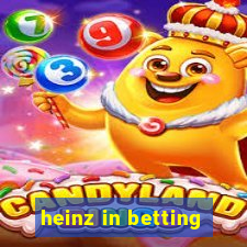 heinz in betting