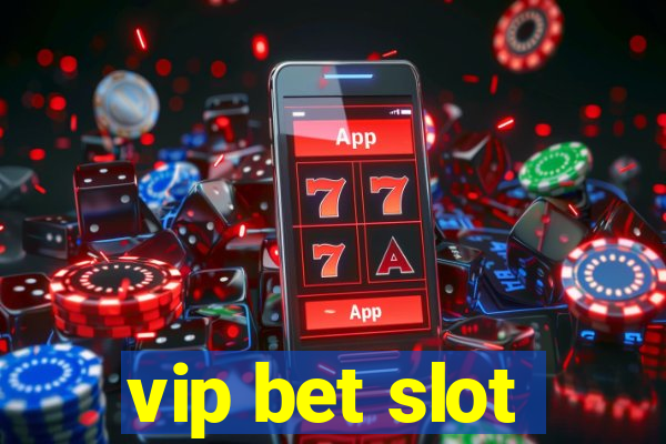 vip bet slot