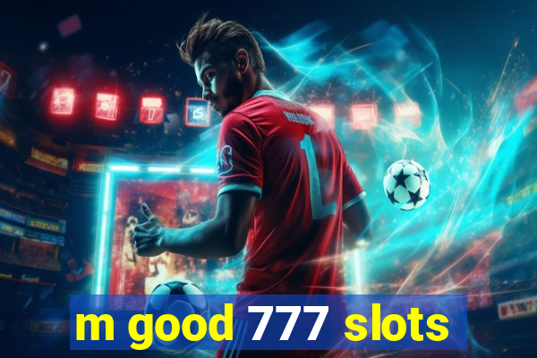 m good 777 slots