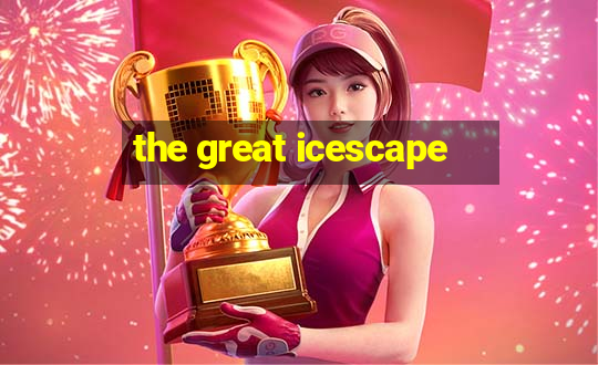 the great icescape