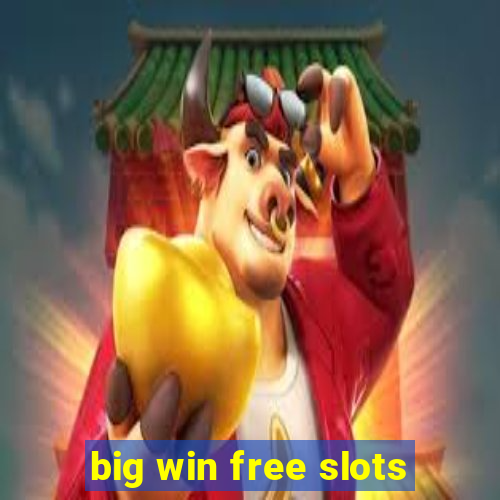 big win free slots