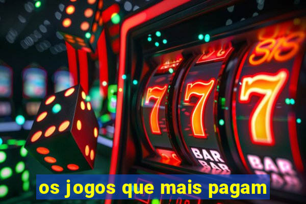 os jogos que mais pagam