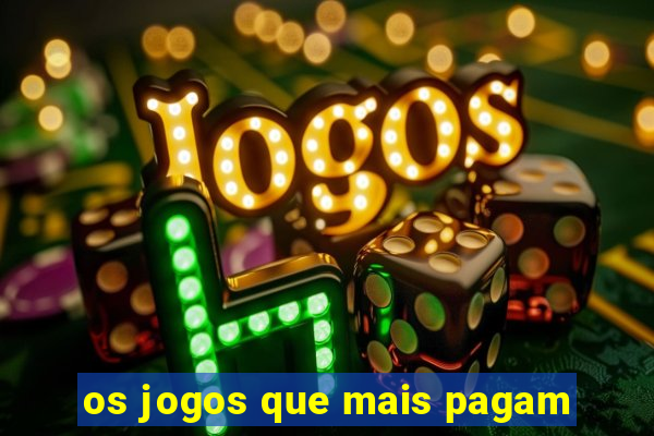 os jogos que mais pagam