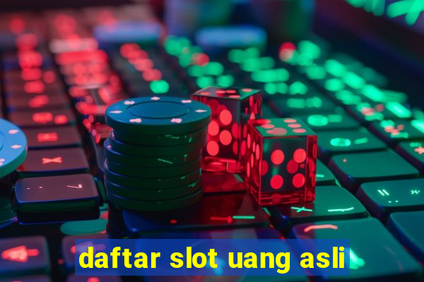 daftar slot uang asli