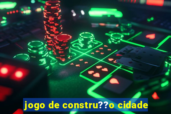 jogo de constru??o cidade