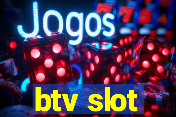 btv slot