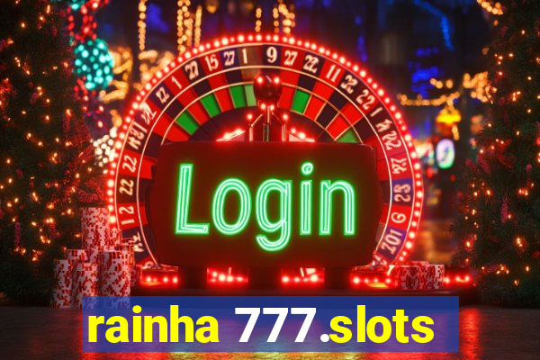 rainha 777.slots