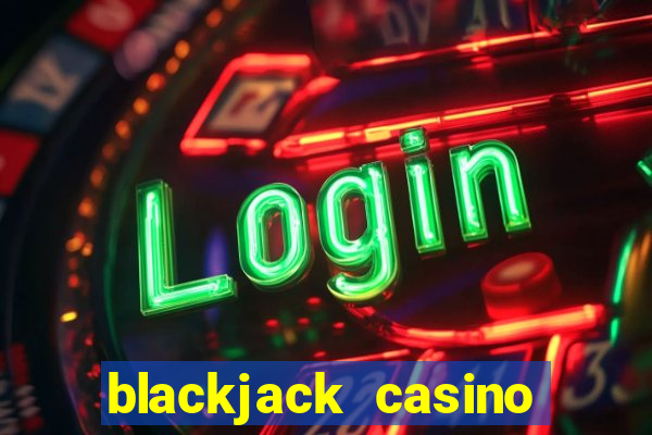 blackjack casino online -onlinecasinosdeutschland.com