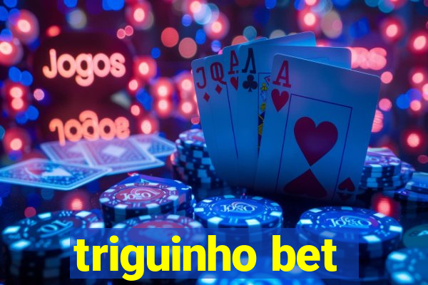 triguinho bet